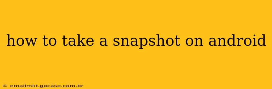 how to take a snapshot on android