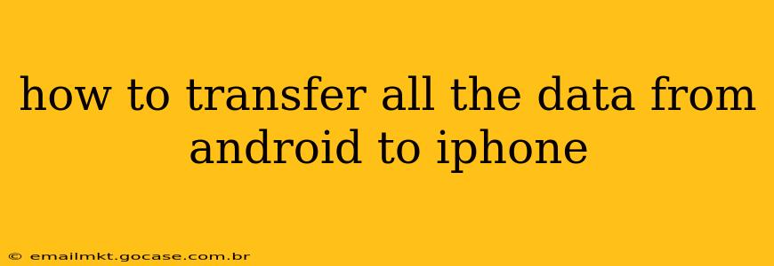 how to transfer all the data from android to iphone