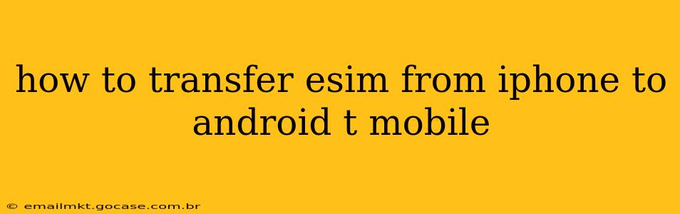 how to transfer esim from iphone to android t mobile