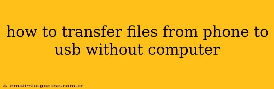 how to transfer files from phone to usb without computer