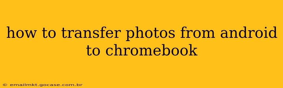 how to transfer photos from android to chromebook