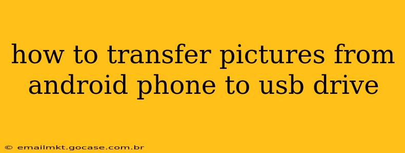 how to transfer pictures from android phone to usb drive