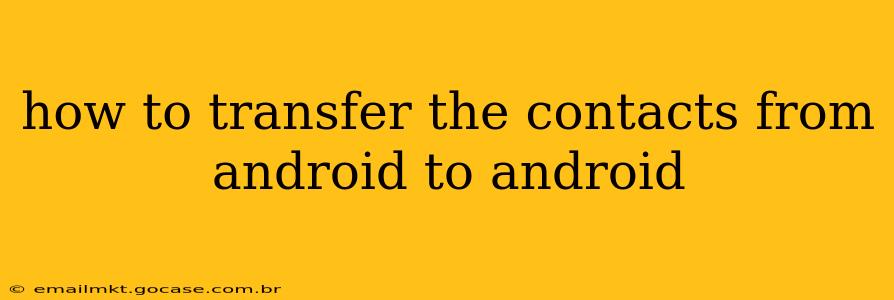 how to transfer the contacts from android to android