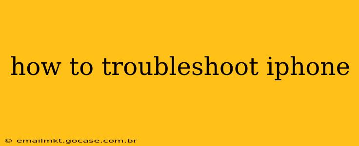 how to troubleshoot iphone