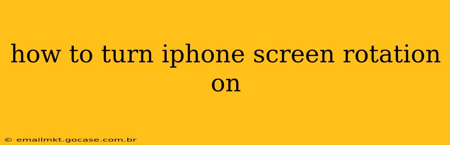 how to turn iphone screen rotation on