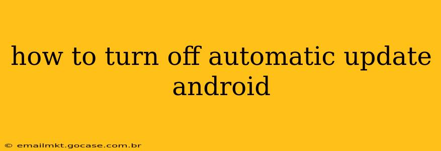 how to turn off automatic update android