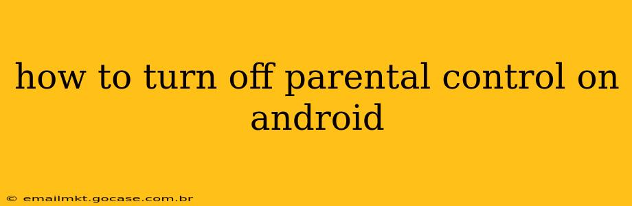 how to turn off parental control on android