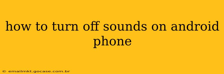 how to turn off sounds on android phone