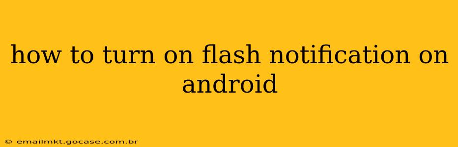 how to turn on flash notification on android