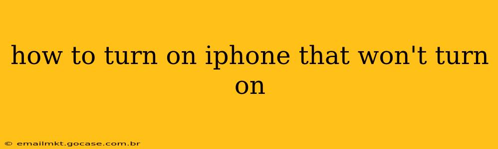 how to turn on iphone that won't turn on