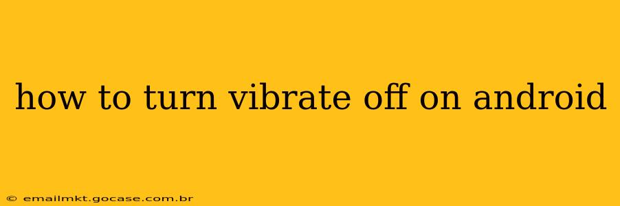 how to turn vibrate off on android