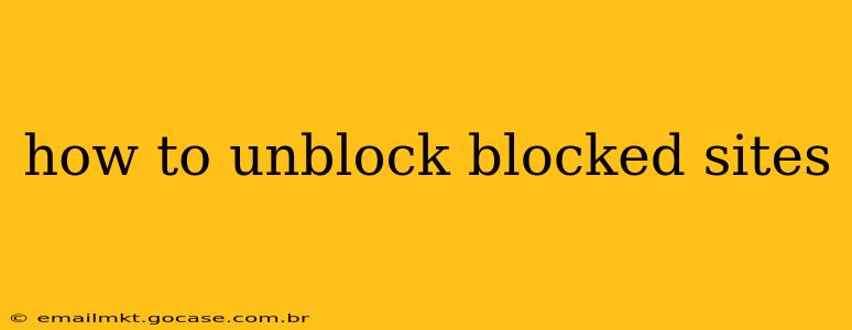 how to unblock blocked sites