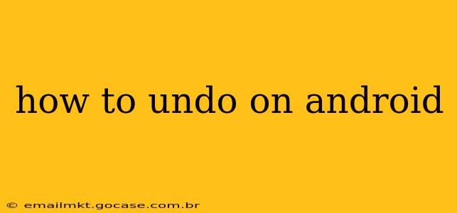 how to undo on android