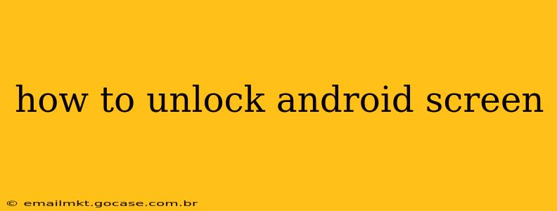how to unlock android screen