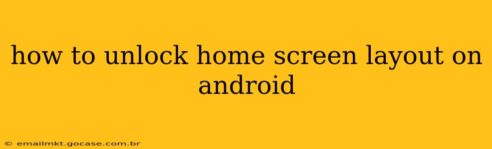 how to unlock home screen layout on android