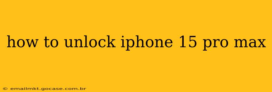 how to unlock iphone 15 pro max