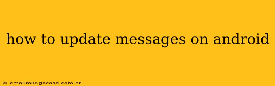 how to update messages on android