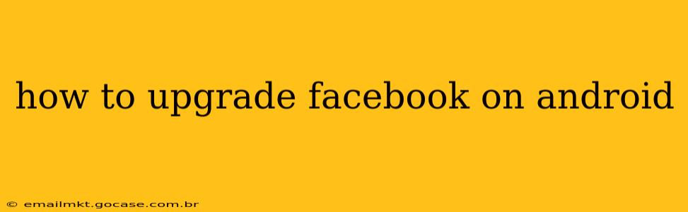 how to upgrade facebook on android