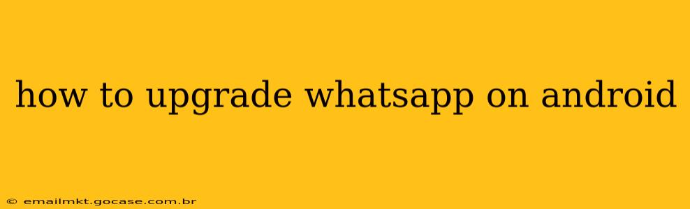 how to upgrade whatsapp on android