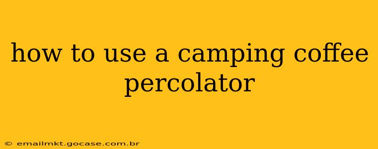 how to use a camping coffee percolator