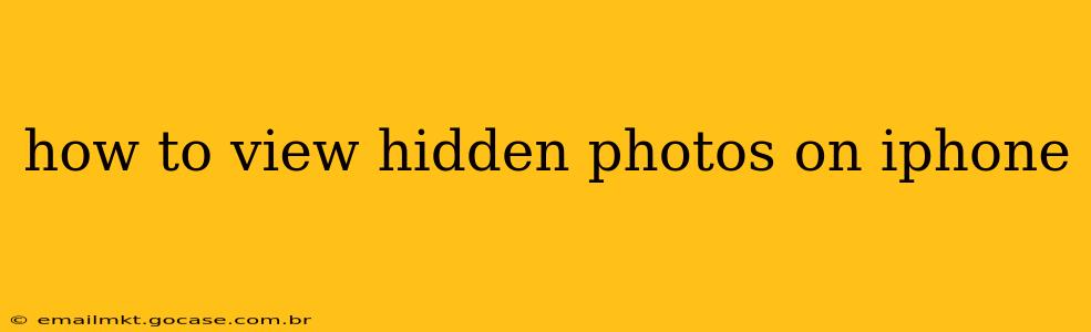 how to view hidden photos on iphone