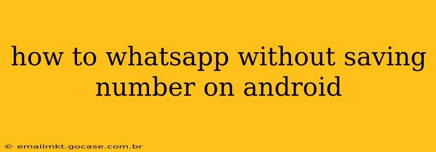 how to whatsapp without saving number on android