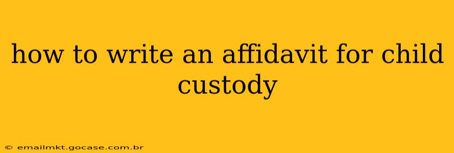 how to write an affidavit for child custody