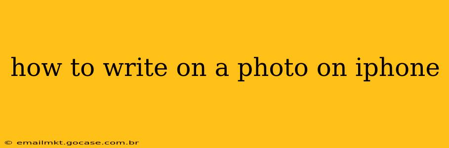 how to write on a photo on iphone