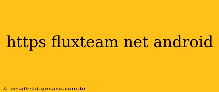 https fluxteam net android