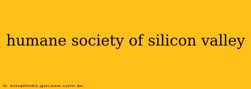 humane society of silicon valley
