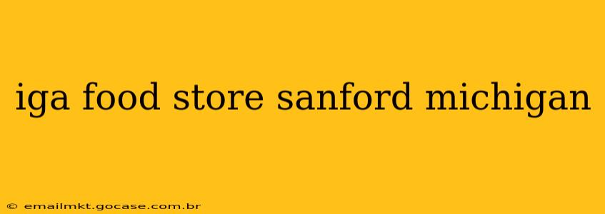 iga food store sanford michigan