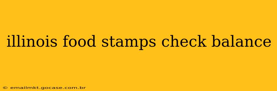 illinois food stamps check balance