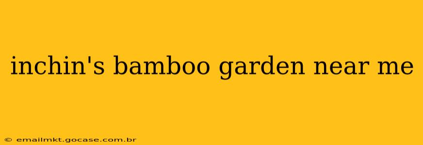 inchin's bamboo garden near me