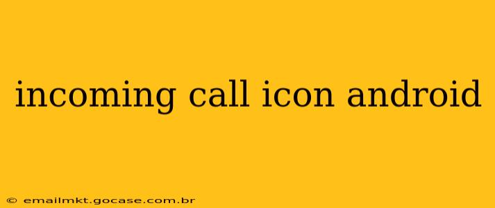 incoming call icon android