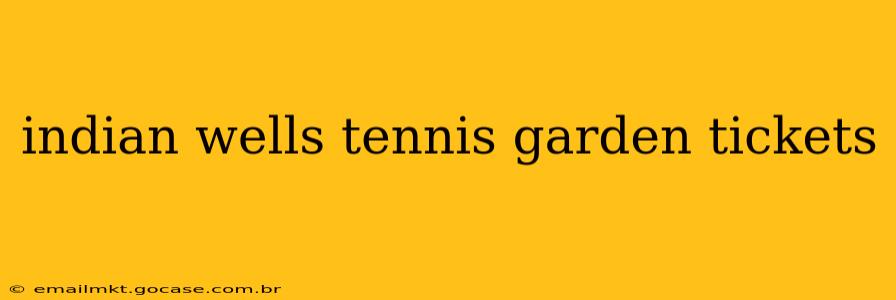 indian wells tennis garden tickets