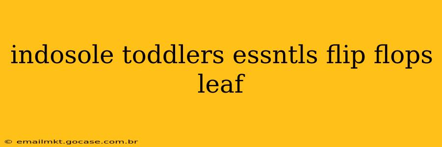 indosole toddlers essntls flip flops leaf