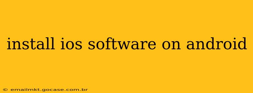 install ios software on android