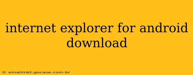 internet explorer for android download