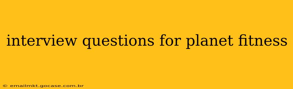 interview questions for planet fitness