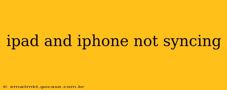 ipad and iphone not syncing