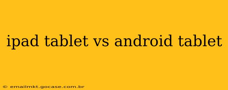 ipad tablet vs android tablet