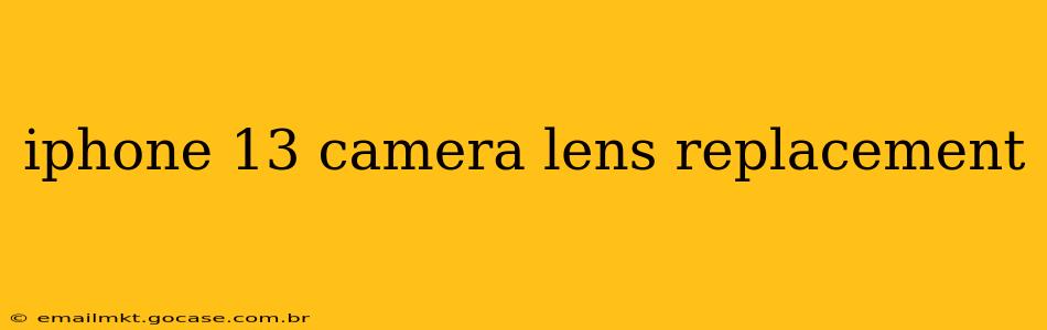 iphone 13 camera lens replacement