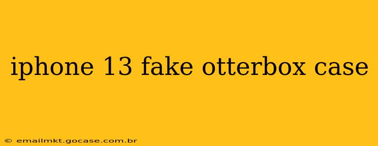 iphone 13 fake otterbox case