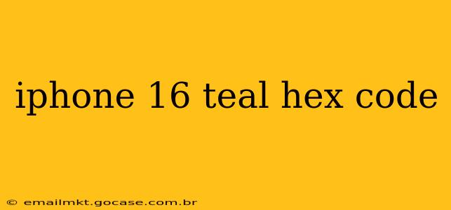 iphone 16 teal hex code