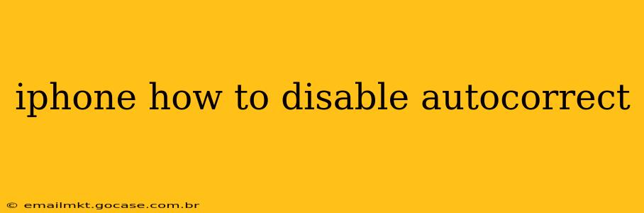iphone how to disable autocorrect