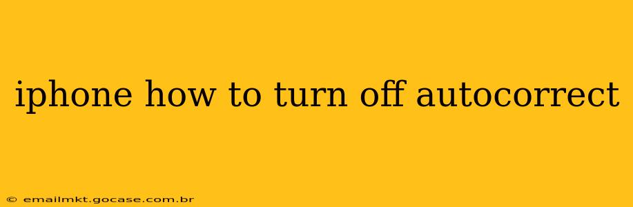 iphone how to turn off autocorrect