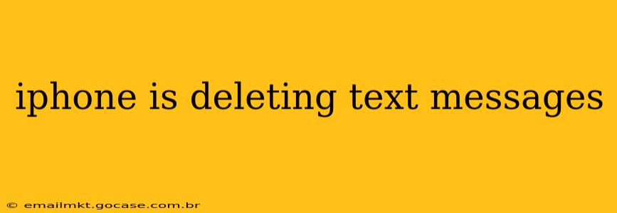 iphone is deleting text messages