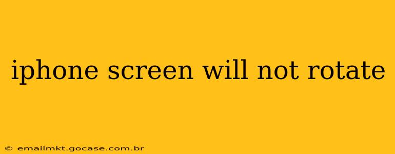 iphone screen will not rotate