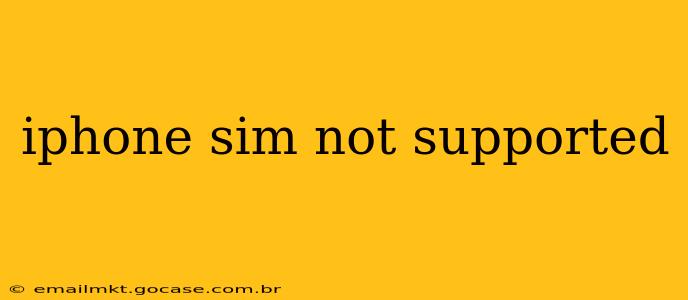 iphone sim not supported