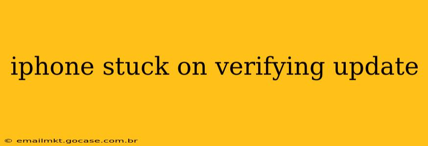 iphone stuck on verifying update